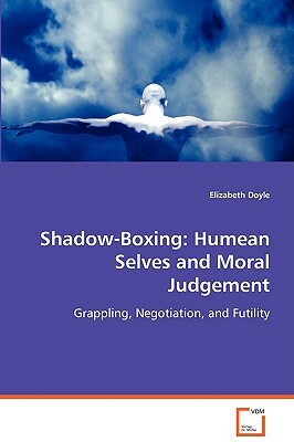 Shadow-Boxing: Humean Selves and Moral Judgement by Elizabeth Doyle