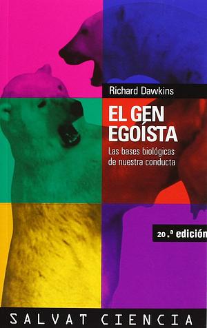 El gen egoista: las bases biológicas de nuestra conducta by Richard Dawkins