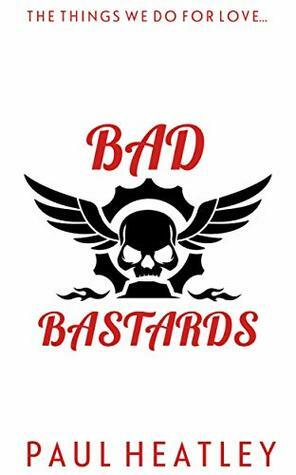 Bad Bastards by Paul Heatley
