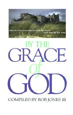 By the Grace of God by Bob Jones