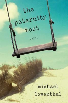 Paternity Test, The: A Novel by Michael Lowenthal
