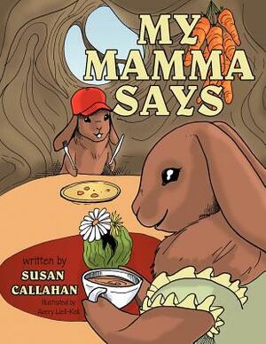 My Mamma Says by Susan Callahan