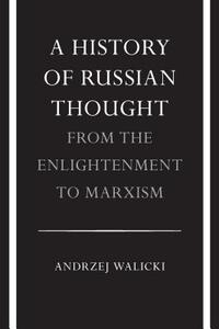 A History of Russian Thought from the Enlightenment to Marxism: From the Enlightenment to Marxism by Andrzej Walicki