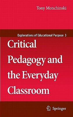 Critical Pedagogy and the Everyday Classroom by Tony Monchinski