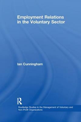 Employment Relations in the Voluntary Sector: Struggling to Care by Ian Cunningham