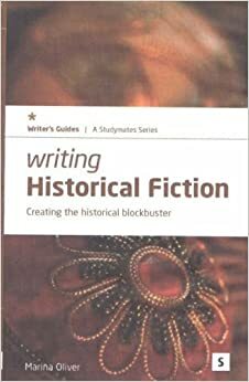 Writing Historical Fiction: Creating the Historical Blockbuster by Marina Oliver, Graham Lawler