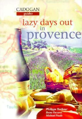 Lazy Days Out in Provence by Dana Facaros, Charles Shearer, Michael Pauls