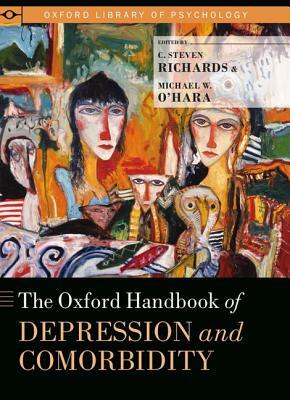 The Oxford Handbook of Depression and Comorbidity by C. Steven Richards