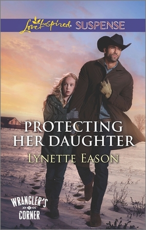 Protecting Her Daughter by Lynette Eason