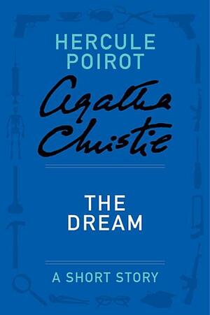 The Dream - a Hercule Poirot Short Story by Agatha Christie
