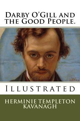 Darby O'Gill and the Good People.: Illustrated by Herminie Templeton Kavanagh