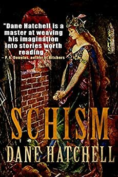 Schism by Dane Hatchell