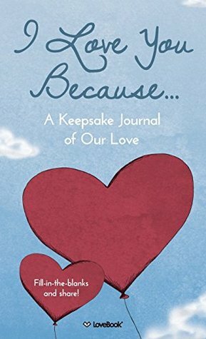 I Love You Because...: A Keepsake Journal of Our Love by Robyn Smith, LoveBook