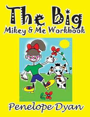 The Big Mikey & Me Workbook by Penelope Dyan