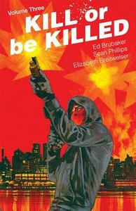 Kill or Be Killed, Vol. 3 by Ed Brubaker