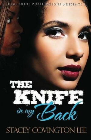The Knife in My Back by Stacey Covington-Lee
