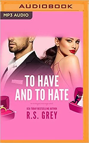 To Have and to Hate by R.S. Grey