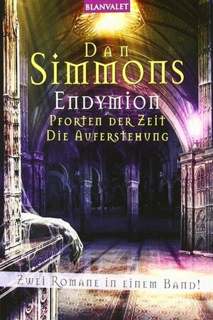 Endymion: Pforten der Zeit / Die Auferstehung by Dan Simmons