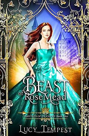 Beast of Rosemead: A Retelling of Beauty and the Beast by Lucy Tempest, Lucy Tempest