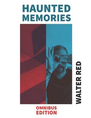 Haunted Memories by Walter Red