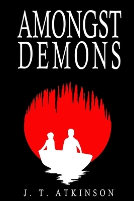 Amongst Demons by J. T. Atkinson