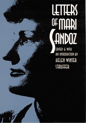 Letters of Mari Sandoz by Helen Winter Stauffer, Mari Sandoz