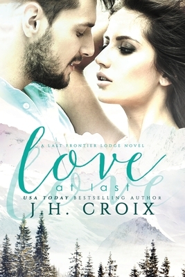 Love At Last by J.H. Croix