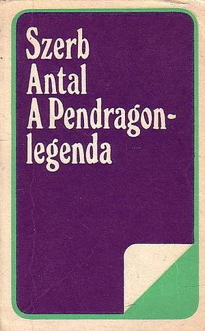 A Pendragon legenda by Antal Szerb, Antal Szerb