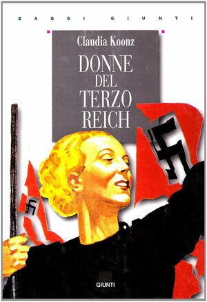 Donne del Terzo Reich by Claudia Koonz