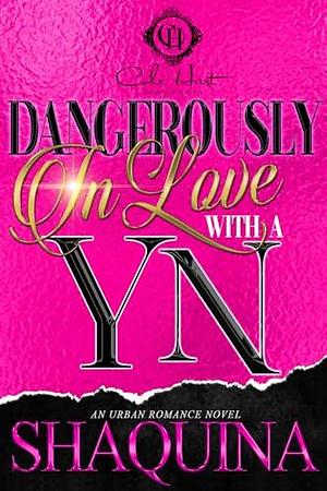 Dangerously In Love With A YN by Shaquina, Shaquina