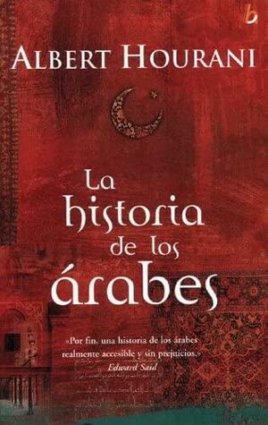 La historia de los Arabes by Albert Hourani