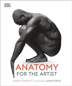 Anatomy for the Artist by John Davis, Sarah Simblet