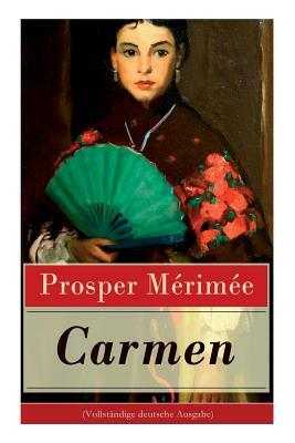 Carmen (Vollständige Deutsche Ausgabe) by Prosper Mérimée