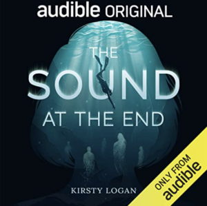 The Sound at the End by Kirsty Logan