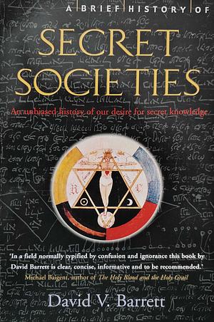 A Brief History Of Secret Societies by David V. Barrett