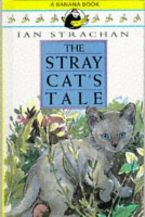 The Stray Cat's Tale by Ian Strachan