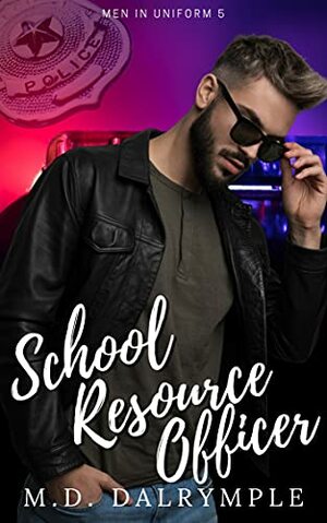 School Resource Officer (Men in Uniform #5) by M.D. Dalrymple