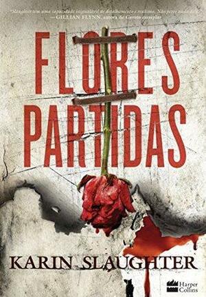 Flores partidas by Caroline Caires Coelho, Karin Slaughter