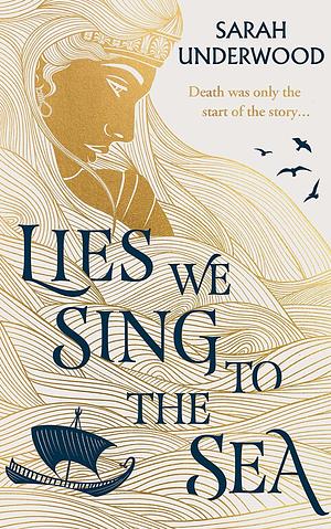 Lies We Sing to the Sea by Sarah Underwood