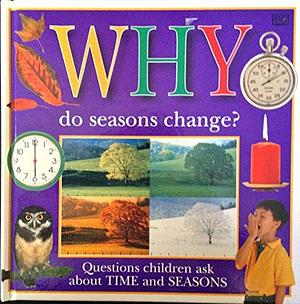 Why Do Seasons Change?: Questions Children Ask about Time and Seasons by Harriet Ziefert, Emilie Boon, Christopher Maynard