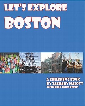 Let's Explore Boston by Zachary Malott