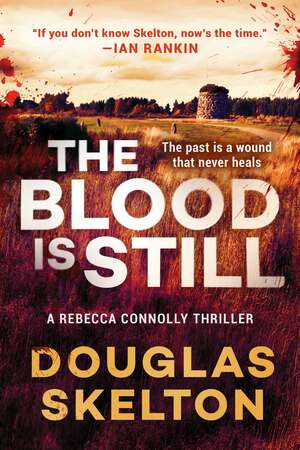 The Blood Is Still: A Rebecca Connolly Thriller by Douglas Skelton