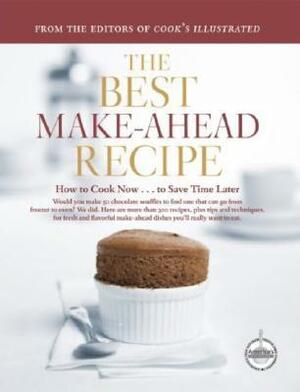 The Best Make-Ahead Recipe by America's Test Kitchen, John Burgoyne, Cook's Illustrated Magazine