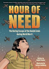 Hour of Need: The Daring Escape of the Danish Jews during World War II: A Graphic Novel by Ralph Shayne