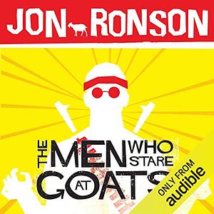 The Men Who Stare at Goats by Jon Ronson