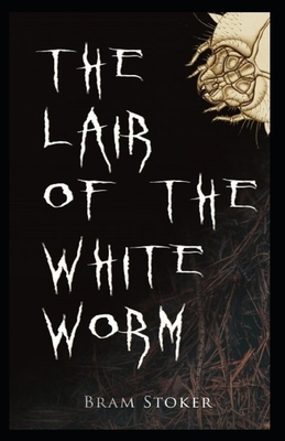 The Lair of the White Worm Illustrated by Bram Stoker