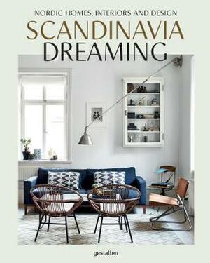 Scandinavia Dreaming: Nordic Homes, Interiors and Design by Angel Trinidad, Robert Klanten, Sven Ehmann