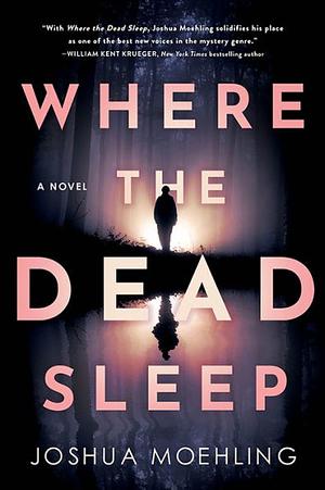 Where the Dead Sleep by Joshua Moehling