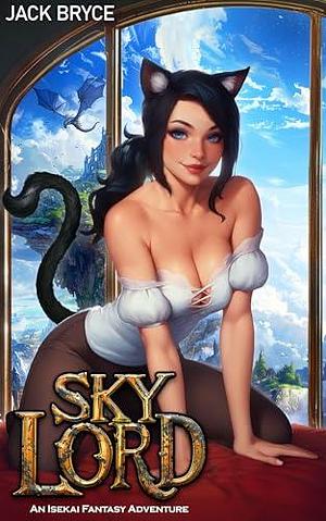 Sky Lord: An Isekai Fantasy Adventure by Jack Bryce, Jack Bryce