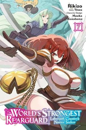 The World's Strongest Rearguard: Labyrinth Country's Novice Seeker, Vol. 7 (Manga): Volume 7 by Rikizo, Tôwa